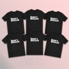 the bride's brigade t - shirts are black and white