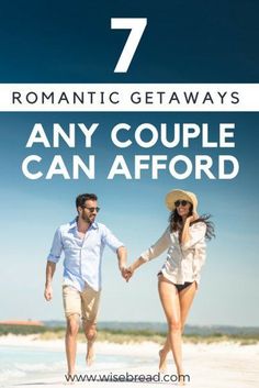 two people walking on the beach holding hands with text that reads, 7 romantic getaways any couple can afford