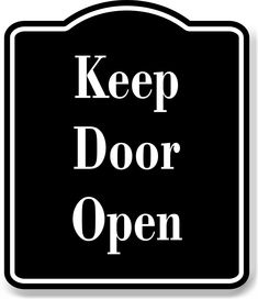 a black and white sign with the words keep door open written in white on it