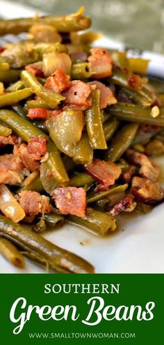 southern green beans with bacon and onions on a white plate in front of the caption reads, southern green beans smalltown woman com