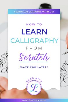 someone is writing with the words how to learn calligraphy from scratch and save for later