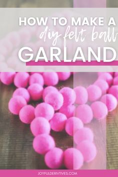 pink candies with the words how to make a diy felt ball garland on top