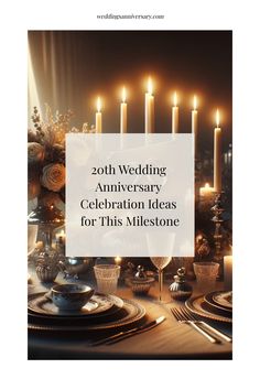 a table with candles, plates and silverware on it that says 20th wedding anniversary celebration ideas for this milestone