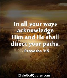 a bible verse with the words, in all your ways acknowledge him and