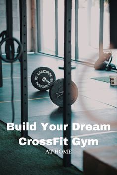 a crossfit gym with the title build your dream crossfit gym at home