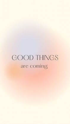 a blurry background with the words good things are coming