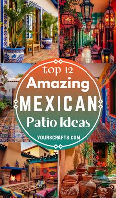 the top 12 amazing mexican patio ideas