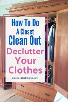 an open closet with clothes in it and the words how to do a closet clean out declutter your clothes