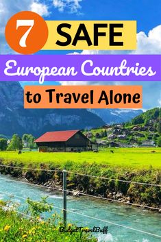 a river with mountains in the background and text that reads 7 safe european countries to travel alone