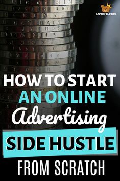 stacks of coins with the words how to start an online advertising side hustle from scratch