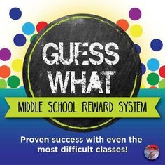 a poster with the words guess what middle school reward system written in chalk on it