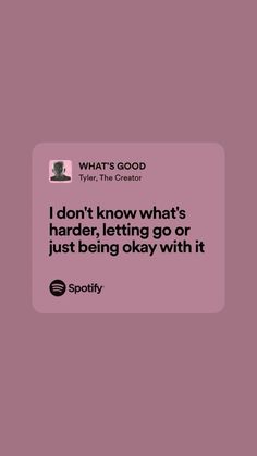 a pink background with the words, what's good? i don't know what's harder, letting go or just being okay with it