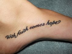 a tattoo saying with faith comes hope on the foot