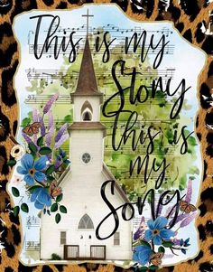 this is my story that's my song with an image of a church surrounded by flowers and butterflies