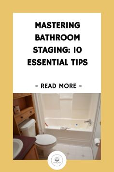 a bathroom with the words mastering bathroom staging 10 essential tips