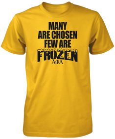 a yellow t - shirt that says many are chosen few are frozen