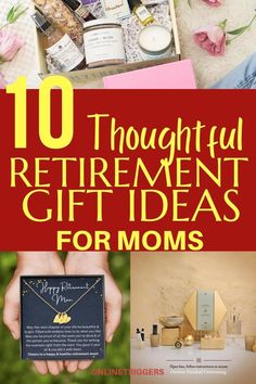 the words 10 thoughtful retirement gift ideas for moms on top of an image of flowers and