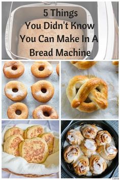 different types of breads and doughnuts with the words 5 things you didn't know you can make in a bread machine