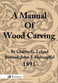 A Manual of Wood Carving, by Charles G. Leland, revised by John J. Holtzapffel, 1891, was a highly regarded and widely popular self-educational craft book of the 19th century Arts & Crafts movement. Produced from the rare original in the collection of Gary Roberts, Publisher - www.toolemerapress.comEmbracing the naturalistic themes of William Morris and others, Leland introduced the public to wood carving as an expressive art form for use on purely decorative as well as on functional forms such as furniture, tankards and platters. 19 Century Art, Relief Carving, Wood Spirit, Woodworking Books, Woodworking Hand Tools, Expressive Art, Arts And Crafts Movement, Whittling, Lessons For Kids