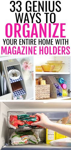 an open refrigerator with the words 33 genius ways to organize your entire home with magazine holders