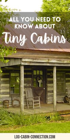 a log cabin with the words all you need to know about tiny cabins