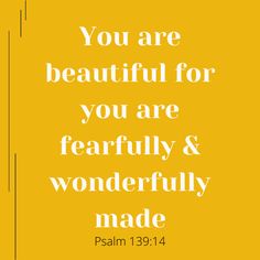 a yellow background with the words you are beautiful for you are fearless and wonderful made