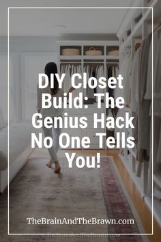 a woman walking through a closet with the words diy closet build the genius hack no one tells you