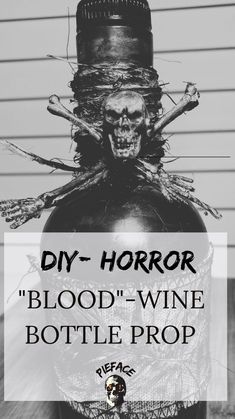 a bottle with a skeleton on it and the words diy horror blood - wine bottle prop