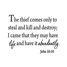 a black and white quote with the words,'the thief comes only to steal and kill and destroy i came that they may have life and have it ann