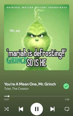 an iphone screen with the words, i'm mariah is defrosting so is he you're a mean one, mr grinch