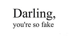 the words darling, you're so fake on a green background