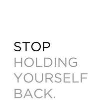 the words stop holding yourself back are in black and white letters on a white background