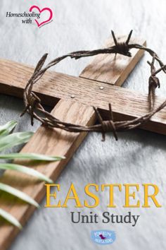 a wooden cross with a crown of jesus on it and the words, easter unit study