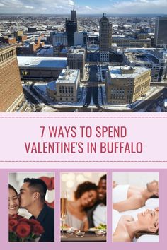 a couple kissing in front of a cityscape with the words 7 ways to spend valentine's in buffalo