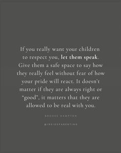 a quote that reads if you really want your children to respect you, let them speak