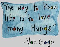 the way to know life is to love many things - van gogh quote on pillow