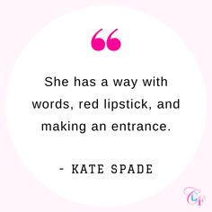 a quote from kate spade about red lipstick and the words she has a way with words, red lipstick, and making an entrance