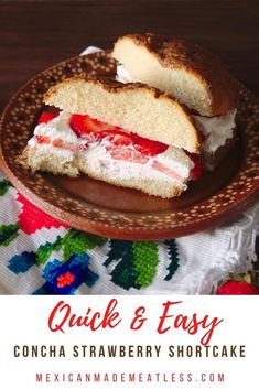 a sandwich cut in half sitting on top of a wooden plate with the words quick and easy concha strawberry shortcake