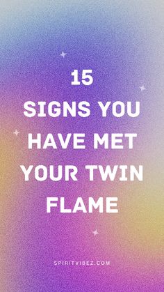 the words 15 signs you have met your twin flame on a purple and blue background