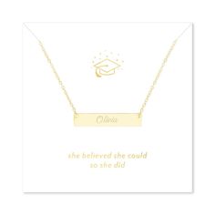 This Congratulations Graduate Gold Name Bar Necklace is a chic and stylish way to celebrate your graduate's big milestone. The 1 1/4 by 1/4 inch gold plated sterling silver bar necklace can be engraved with a name or date on the front and back and comes on a special necklace card that reads "congratulations graduate". Coordinates Jewelry, Gold Bar Bracelet, Family Tree Necklace, Silver Bar Necklace, Special Necklace, Congratulations Graduate, She Believed She Could, Gold Bar Necklace, Monogram Jewelry