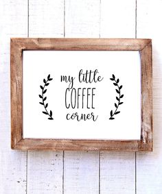 a sign that says, my little coffee corner on the side of a wooden frame