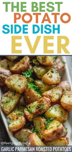 the best potato side dish ever by garlic parmesan roasted potatoes on a white platter