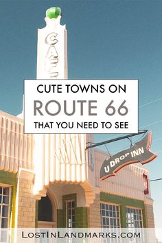 a sign that says cute towns on route 66 that you need to see