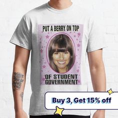 a person wearing a t - shirt that says put a berry on top of student government buy 3 get 15 % off