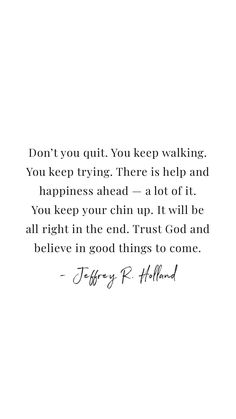 a quote that says don't you quit, you keep walking