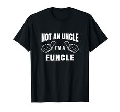 PRICES MAY VARY. Men's Not An Uncle I'm A Funcle Shirt, Men's Not An Uncle I'm A Funcle, Men's Not An Uncle I'm A Funcle t shirt, Men's Not An Uncle I'm A Funcle tshirt, Men's Not An Uncle I'm A Funcle t shirt, Men's Not An Uncle I'm A Funcle tee Lightweight, Classic fit, Double-needle sleeve and bottom hem Fun Uncle Shirts, Gifts For Niece, Funcle Shirts, Funny Children, Uncle Tshirt, Cool Uncle, Funny Sarcasm, My Uncle, I Don't Always