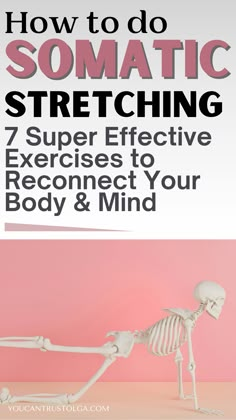 a skeleton with the words how to do somatic stretching