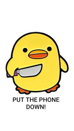 a yellow bird with a knife in it's mouth and the words put the phone down