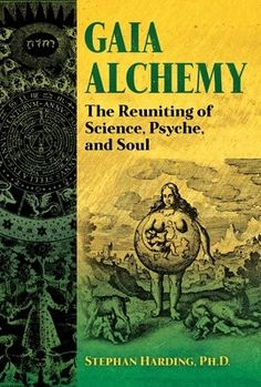 Gaia Alchemy: The Reuniting of Science, Psyche, and Soul by Harding, Stephan Scientific Revolution, The Four Elements, Healing Books, Occult Books, Four Elements, Recommended Books To Read, Spirituality Books, I Love Books, Psych