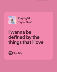 a pink background with the words, i wanna be defined by the things that i love